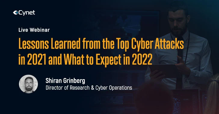 LIVE Webinar: Key Lessons Learned from Major Cyberattacks in 2021 and What to Expect in 2022