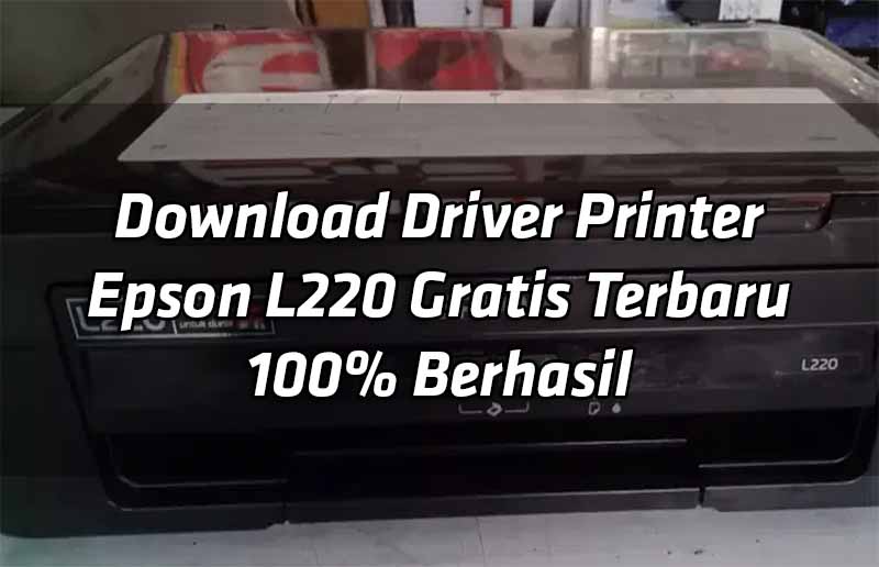 download-driver-printer-epson-l220-gratis-terbaru-100-berhasil