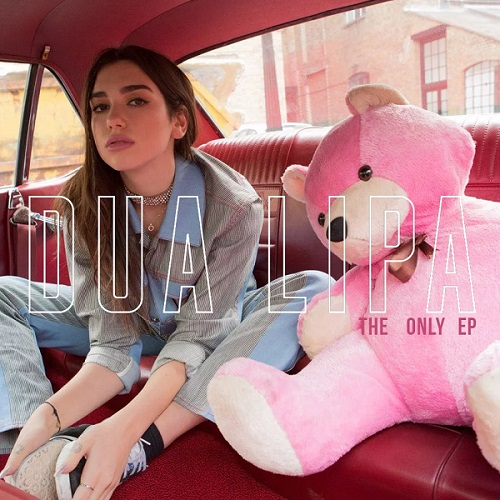 DUA LIPA - The Only EP - PREMIERE