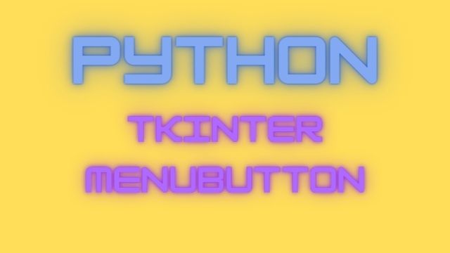  How To Create Python Tkinter Menubutton Widget 