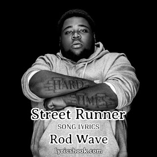 Street Runner Lyrics Song By Rod Wave