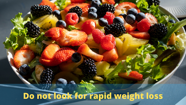 Do not look for rapid weight loss