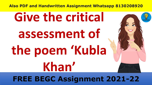 Give the critical assessment of the poem ‘Kubla Khan’