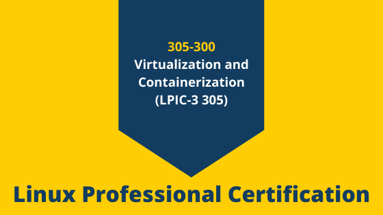 305-300: LPI Virtualization and Containerization