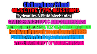 Hydraulics & Fluid Mechanics:  Question No. 01  When a body is placed over a liquid, it will sink down if   (A) Gravitational force is equal to the up-thrust of the liquid   (B) Gravitational force is less than the up-thrust of the liquid   (C) Gravitational force is more than the up-thrust of the liquid   (D) None of the above   Answer: Option C   Question No. 02  The property by virtue of which a liquid opposes relative motion between its different layers is   called   (A) Surface tension   (B) Coefficient of viscosity   (C) Viscosity   (D) Osmosis   Answer: Option C   Question No. 03  A weir is said to be narrow-crested weir, if the width of the crest of the weir is __________ half   the height of water above the weir crest.   (A) Equal to   (B) Less than   (C) More than   (D) None of these   Answer: Option B   Question No. 04  Euler's dimensionless number relates the following   (A) Inertial force and gravity   (B) Viscous force and inertial force   (C) Viscous force and buoyancy force   (D) Pressure force and inertial force   Answer: Option D   Question No. 05  When a body floating in a liquid, is displaced slightly, it oscillates about   (A) C.G. of body   (B) Center of pressure   (C) Center of buoyancy   (D) Metacentre   Answer: Option D   Question No. 06  The pressure of the liquid flowing through the divergent portion of a Venturimeter   (A) Remains constant  (B) Increases   (C) Decreases   (D) Depends upon mass of liquid   Answer: Option C   Question No. 07  When the Mach number is between __________ the flow is called super-sonic flow.   (A) 1 and 2.5   (B) 2.5 and 4   (C) 4 and 6   (D) 1 and 6   Answer: Option D   Question No. 08  In an immersed body, centre of pressure is   (A) At the centre of gravity   (B) Above the centre of gravity   (C) Below be centre of gravity   (D) Could be above or below e.g. depending on density of body and liquid   Answer: Option C   Question No. 09  A vertically immersed surface is shown in the below figure. The distance of its centre of pressure   from the water surface is      (A) (bd²/12) + x̅  (B) (d²/12 ) + x̅  (C) b²/12 + x̅  (D) d²/12 + x̅  Answer: Option B   Question No. 10  The torque required to overcome viscous resistance of a collar bearing is (where R1 andR2 =   External and internal radius of collar)   A. (μπ²N/60t) × (R₁ - R₂)  B. (μπ²N/60t) × (R₁² - R₂²)  C. μπ²N/60t) × (R₁³ - R₂³)  D. (μπ²N/60t) × (R₁⁴ - R₂⁴)  Answer: Option D  Question No. 11  Steady flow occurs when   (A) The direction and magnitude of the velocity at all points are identical   (B) The velocity of successive fluid particles, at any point, is the same at successive periods of   time   (C) The magnitude and direction of the velocity do not change from point to point in the fluid   (D) The fluid particles move in plane or parallel planes and the streamline patterns are identical   in each plane   Answer: Option B   Question No. 12  A flow is called super-sonic if the   (A) Velocity of flow is very high   (B) Discharge is difficult to measure   (C) Mach number is between 1 and 6   (D) None of these   Answer: Option C   Question No. 13  In a forced vortex, the velocity of flow everywhere within the fluid is   (A) Maximum   (B) Minimum   (C) Zero   (D) Nonzero finite   Answer: Option D   Question No. 14  The depth of centre of pressure (h) for a vertically immersed surface from the liquid surface is   given by (where IG = Moment of inertia of the immersed surface about horizontal axis through its   centre of gravity, A = Area of immersed surface, and x = Depth of centre of gravity of the immersed   surface from the liquid surface)   A. (IG/Ax̅) - x̅  B. (IG/x̅) - Ax̅  C. (Ax̅/IG) + x̅  D. (IG/Ax̅) + x̅  Answer: Option D   Question No. 15  Mach number is significant in   (A) Supersonics, as with projectiles and jet propulsion   (B) Full immersion or completely enclosed flow, as with pipes, aircraft wings, nozzles etc.   (C) Simultaneous motion through two fluids where there is a surface of discontinuity, gravity   force, and wave making effects, as with ship's hulls   (D) All of the above   Answer: Option A   Question No. 16  A fluid which obeys the Newton's law of viscosity is termed as  (A) Real fluid   (B) Ideal fluid   (C) Newtonian fluid   (D) Non-Newtonian fluid   Answer: Option C   Question No. 17  In order that flow takes place between two points in a pipeline, the differential pressure between   these points must be more than   (A) Frictional force   (B) Viscosity   (C) Surface friction   (D) All of the above   Answer: Option D   Question No. 18  The error in discharge (dQ/Q) to the error in measurement of head (dH/H) over a triangular notch   is given by   (A) dQ/Q = 3/2 × (dH/H)  (B) dQ/Q = 2 × (dH/H)  (C) dQ/Q = 5/2 × (dH/H)  (D) dQ/Q = 3 × (dH/H)  Answer: Option C   Question No. 19  For similarity, in addition to models being geometrically similar to prototype, the following in both   cases should also be equal   (A) Ratio of inertial force to force due to viscosity   (B) Ratio of inertial force to force due to gravitation   (C) Ratio of inertial force to force due to surface tension   (D) All the four ratios of inertial force to force due to viscosity, gravitation, surface tension, and   elasticity   Answer: Option D   Question No. 20  The value of coefficient of velocity for a sharp edged orifice __________ with the head of water.   (A) Decreases   (B) Increases   (C) Remain same   (D) None of these   Answer: Option B   Question No. 21  If cohesion between molecules of a fluid is greater than adhesion between fluid and glass, then   the free level of fluid in a dipped glass tube will be  (A) Higher than the surface of liquid   (B) The same as the surface of liquid   (C) Lower than the surface of liquid   (D) Unpredictable   Answer: Option C   Question No. 22  The ratio of the inertia force to the __________ is called Euler's number.   (A) Pressure force   (B) Elastic force   (C) Surface tension force   (D) Viscous force   Answer: Option A   Question No. 23  A one dimensional flow is one which   (A) Is uniform flow   (B) Is steady uniform flow   (C) Takes place in straight lines   (D) Involves zero transverse component of flow   Answer: Option D   Question No. 24  According to Manning's formula, the discharge through an open channel is (where M = Manning's   constant)   (A) A × M × m  1/2 × i2/3  (B) A × M × m  2/3 × i1/2  (C) A  1/2 × M  2/3 × m × i  (D) A  2/3 × M  1/3 × m × i  Answer: Option B   Question No. 25  Dimensions of surface tension are   (A)ML°T¯²  (B) ML°T   (C) ML r²   (D) ML²T²   Answer: Option A   Question No. 26  An opening in the side of a tank or vessel such that the liquid surface with the tank is below the   top edge of the opening, is called   (A) Weir   (B) Notch   (C) Orifice  (D) None of these   Answer: Option B   Question No. 27  The property of fluid by virtue of which it offers resistance to shear is called   (A) Surface tension   (B) Adhesion   (C) Cohesion   (D) Viscosity   Answer: Option D   Question No. 28  Coefficient of velocity is defined as the ratio of   (A) Actual velocity of jet at vena contracta to the theoretical velocity   (B) Area of jet at vena contracta to the area of orifice   (C) Actual discharge through an orifice to the theoretical discharge   (D) None of the above   Answer: Option A   Question No. 29  A liquid compressed in cylinder has a volume of 0.04 m3   at 50 kg/cm² and a volume of 0.039 m3   at   150 kg/cm². The bulk modulus of elasticity of liquid is   (A) 400 kg/cm²   (B) 4000 kg/cm²   (C) 40 x 105 kg/cm²  (D) 40 x 106 kg/cm²  Answer: Option B   Question No. 30  The mass of 2.5 m3   of a certain liquid is 2 tonnes. Its mass density is   (A) 200 kg/m3  (B) 400 kg/m3  (C) 600 kg/m3  (D) 800 kg/m3  Answer: Option D   Question No. 31  A fluid in equilibrium can't sustain   (A) Tensile stress   (B) Compressive stress   (C) Shear stress   (D) Bending stress   Answer: Option C  Question No. 32  When a plate is immersed in a liquid parallel to the flow, it will be subjected to a pressure   __________ that if the same plate is immersed perpendicular to the flow.   (A) Less than   (B) More than   (C) Equal to   (D) None of these   Answer: Option A   Question No. 33  An object having 10 kg mass weighs 9.81 kg on a spring balance. The value of 'g' at this place is   (A) 10 m/sec²   (B) 9.81 m/sec²   (C) 9.75 m/sec²   (D) 9 m/sec   Answer: Option A   Question No. 34  A flow is called hyper-sonic, if the Mach number is   (A) Less than unity   (B) Unity   (C) Between 1 and 6   (D) None of these   Answer: Option D   Question No. 35  Liquids   (A) Cannot be compressed   (B) Occupy definite volume   (C) Are not affected by change in pressure and temperature   (D) None of the above   Answer: Option D   Question No. 36  When a cylindrical vessel containing liquid is resolved, the surface of the liquid takes the shape of   (A) A triangle   (B) A paraboloid   (C) An ellipse   (D) None of these   Answer: Option B   Question No. 37  Fluid is a substance that   (A) Cannot be subjected to shear forces   (B) Always expands until it fills any container  (C) Has the same shear stress at a point regardless of its motion   (D) Cannot remain at rest under action of any shear force   Answer: Option D   Question No. 38  The force exerted by a moving fluid on an immersed body is directly proportional to the rate of   change of momentum due to the presence of the body. This statement is called   (A) Newton's law of motion   (B) Newton's law of cooling   (C) Newton's law of viscosity   (D) Newton's law of resistance   Answer: Option D   Question No. 39  The property of a fluid which enables it to resist tensile stress is known as   (A) Compressibility   (B) Surface tension   (C) Cohesion   (D) Adhesion   Answer: Option C   Question No. 40  The loss of pressure head in case of laminar flow is proportional to   (A) Velocity   (B) (Velocity)2  (C) (Velocity)3  (D) (Velocity)4 Answer: Option A   Question No. 41  The surface tension of mercury at normal temperature compared to that of water is   (A) More   (B) Less   (C) Same   (D) More or less depending on size of glass tube   Answer: Option A   Question No. 42  An air vessel is provided at the summit in a siphon to   (A) Avoid interruption in the flow   (B) Increase discharge   (C) Increase velocity   (D) Maintain pressure difference   Answer: Option A  Question No. 43  The unit of viscosity is   (A) Metres² per sec   (B) kg-sec/metre   (C) Newton-sec per metre²   (D) Newton-sec per meter   Answer: Option B   Question No. 44  Select the correct statement   (A) Weber's number is the ratio of inertia force to elastic force.   (B) Weber's number is the ratio of gravity force to surface tension force.   (C) Weber's number is the ratio of viscous force to pressure force.   (D) Weber's number is the ratio of inertia force to surface tension force.   Answer: Option D   Question No. 45  Choose the wrong statement. Alcohol is used in manometer, because   (A) Its vapour pressure is low   (B) It provides suitable meniscus for the inclined tube   (C) Its density is less   (D) It provides longer length for a given pressure difference   Answer: Option A   Question No. 46  When a tank containing liquid moves with an acceleration in the horizontal direction, then the   free surface of the liquid   (A) Remains horizontal   (B) Becomes curved   (C) Falls on the front end   (D) Falls on the back end   Answer: Option C   Question No. 47  A pressure of 25 m of head of water is equal to   (A) 25 kN/ m²   (B) 245 kN/ m²   (C) 2500 kN/m²   (D) 2.5 kN/ m²   Answer: Option B   Question No. 48  The hammer blow in pipes occurs when   (A) There is excessive leakage in the pipe   (B) The pipe bursts under high pressure of fluid  (C) The flow of fluid through the pipe is suddenly brought to rest by closing of the valve   (D) The flow of fluid through the pipe is gradually brought to rest by closing of the valve   Answer: Option C   Question No. 49  The resultant upward pressure of the fluid on an immersed body is called   (A) Up-thrust   (B) Buoyancy   (C) Center of pressure   (D) All the above are correct   Answer: Option B   Question No. 50  When the water level on the downstream side of a weir is above the top surface of a weir, the   weir is known as   (A) Narrow-crested weir   (B) Broad-crested weir   (C) Ogee weir   (D) Submerged weir   Answer: Option D   Question No. 51  If the surface of liquid is convex, men   (A) Cohesion pressure is negligible   (B) Cohesion pressure is decreased   (C) Cohesion pressure is increased   (D) There is no cohesion pressure   Answer: Option C   Question No. 52  The increase in pressure at the outer edge of a drum of radius (r) completely filled up with liquid   A. ρ ω2 r2  B. 2ρ ω2 r2  C. ρ ω2 r2/2  D. ρ ω2 r2/4  Answer: Option C   Question No. 53  The atmospheric pressure with rise in altitude decreases   (A) Linearly   (B) First slowly and then steeply   (C) First steeply and then gradually   (D) Unpredictable   Answer: Option B  Question No. 54  The torque required to overcome viscous resistance of a footstep bearing is (where μ = Viscosity of the oil, N = Speed of the shaft, R = Radius of the shaft, and t = Thickness of the oil film)  A. μπ²NR/60t  B. μπ²NR²/60t  C. μπ²NR³/60t  D. μπ²NR⁴/60t  Question No. 55  Dynamic viscosity of most of the gases with rise in temperature   (A) Increases   (B) Decreases   (C) Remain unaffected   (D) Unpredictable   Answer: Option A   Question No. 56  According to Bernoulli's equation   (A) Z + p/w + v²/2g = constant   (B) Z + p/w - v²/2g = constant   (C) Z - p/w + v²/2g = constant   (D) Z - p/w - v²/2g = constant   Answer: Option A   Question No. 57  Center of buoyancy is the   (A) Centroid of the displaced volume of fluid   (B) Center of pressure of displaced volume   (C) Does not exist   (D) None of the above   Answer: Option A   Question No. 58  The loss of head due to viscosity for laminar flow in pipes is (where d = Diameter of pipe, l =   Length of pipe, v w = Specific   weight of the flowing liquid)  A. 4μvl/wd²  B. 8μvl/wd²  C. 16μvl/wd²  D. 32μvl/wd²  Answer: Option D  Question No. 59  For a body floating in a liquid the normal pressure exerted by the liquid acts at  (A) Bottom surface of the body   (B) C.G. of the body   (C) Metacentre   (D) All points on the surface of the body   Answer: Option D   Question No. 60  Newton's law of viscosity is a relationship between   (A) Pressure, velocity and temperature   (B) Shear stress and rate of shear strain   (C) Shear stress and velocity   (D) Rate of shear strain and temperature   Answer: Option B   Question No. 61  Differential manometer is used to measure   (A) Pressure in pipes, channels etc.   (B) Atmospheric pressure   (C) Very low pressure   (D) Difference of pressure between two points   Answer: Option D   Question No. 62  When a body is immersed wholly or partially in a liquid, it is lifted up by a force equal to the   weight of liquid displaced by the body. This statement is called   (A) Pascal's law   (B) Archimedes's principal  (C) Principle of floatation   (D) Bernoulli's theorem   Answer: Option B   Question No. 63  Non uniform flow occurs when   (A) The direction and magnitude of the velocity at all points are identical   (B) The velocity of successive fluid particles, at any point, is the same at successive periods of   time   (C) Velocity, depth, pressure, etc. change from point to point in the fluid flow.   (D) The fluid particles move in plane or parallel planes and the streamline patterns are identical   in each plane   Answer: Option C   Question No. 64  When a tube of smaller diameter is dipped in water, the water rises in the tube with an upward   __________ surface.   (A) Concave  (B) Convex   (C) Plane   (D) None of these   Answer: Option A   Question No. 65  A piece of metal of specific gravity 7 floats in mercury of specific gravity 13.6. What fraction of its   volume is under mercury?   (A) 0.5   (B) 0.4   (C) 0.515   (D) 0.5   Answer: Option C   Question No. 66  A flow through an expanding tube at constant rate is called   (A) Steady uniform flow   (B) Steady non-uniform flow   (C) Unsteady uniform flow   (D) Unsteady non-uniform flow   Answer: Option B   Question No. 67  Reynolds number is significant in   (A) Supersonics, as with projectile and jet propulsion   (B) Full immersion or completely enclosed flow, as with pipes, aircraft wings, nozzles etc.   (C) Simultaneous motion through two fluids where there is a surface of discontinuity, gravity   forces, and wave making effect, as with ship's hulls   (D) All of the above   Answer: Option B   Question No. 68  The loss of head due to friction in a pipe of uniform diameter in which a viscous flow is taking   place, is (where RN = Reynold number)   (A) 1/RN  (B) 4/RN  (C) 16/RN  (D) 64/RN  Answer: Option C   Question No. 69  Practical fluids   (A) Are viscous   (B) Possess surface tension   (C) Are compressible  (D) Possess all the above properties   Answer: Option D   Question No. 70  A compound pipe of diameter d1, d2 and d3 having lengths l1, l2 and l3 is to be replaced by an   equivalent pipe of uniform diameter d and of the same length (l) as that of the compound pipe.   The size of the equivalent pipe is given by   A. l/d² = (l₁/d₁²) + (l₂/d₂²) + (l₃/d₃²)  B. l/d³ = (l₁/d₁³) + (l₂/d₂³) + (l₃/d₃³)  C. l/d⁴ = (l₁/d₁⁴) + (l₂/d₂⁴) + (l₃/d₃⁴)  D. l/d⁵ = (l₁/d₁⁵) + (l₂/d₂⁵) + (l₃/d₃⁵)  Answer: Option D   Question No. 71  The tendency of a liquid surface to contract is due to the following property   (A) Cohesion   (B) Adhesion   (C) Viscosity   (D) Surface tension   Answer: Option D   Question No. 72  The Newton's law of resistance is based on the assumption that the   (A) Planes of the body are completely smooth   (B) Space around the body is completely filled with the fluid   (C) Fluid particles do not exert any influence on one another   (D) All of the above   Answer: Option D   Question No. 73  For manometer, a better liquid combination is one having   (A) Higher surface tension   (B) Lower surface tension   (C) Surface tension is no criterion   (D) High density and viscosity   Answer: Option A   Question No. 74  The flow in a pipe is neither laminar nor turbulent when Reynold number is   (A) Less than 2000   (B) Between 2000 and 2800   (C) More than 2800   (D) None of these   Answer: Option B  Question No. 75  The point in the immersed body through which the resultant pressure of the liquid may be taken   to act is known as   (A) Meta center   (B) Center of pressure   (C) Center of buoyancy   (D) Center of gravity   Answer: Option B   Question No. 76  Stoke is the unit of   (A) Kinematic viscosity in C. G. S. units   (B) Kinematic viscosity in M. K. S. units   (C) Dynamic viscosity in M. K. S. units   (D) Dynamic viscosity in S. I. units   Answer: Option A   Question No. 77  The vapour pressure over the concave surface is   (A) Less man the vapour pressure over the plane surface   (B) Equal to the vapour pressure over the plane surface   (C) Greater than the vapour pressure over the plane surface   (D) Zero   Answer: Option A   Question No. 78  The velocity at which the flow changes from laminar flow to turbulent flow is called   (A) Critical velocity   (B) Velocity of approach   (C) Sub-sonic velocity   (D) Super-sonic velocity   Answer: Option A   Question No. 79  Mercury is often used in barometer because   (A) It is the best liquid   (B) The height of barometer will be less   (C) Its vapour pressure is so low that it may be neglected   (D) Both (B) and (C)   Answer: Option D   Question No. 80  A vertical wall is subjected to a pressure due to one kind of liquid, on one of its sides. Which of the   following statement is correct?   (A) The pressure on the wall at the liquid level is minimum  (B) The pressure on the bottom of the wall is maximum   (C) The pressure on the wall at the liquid level is zero, and on the bottom of the wall is   maximum   (D) The pressure on the bottom of the wall is zero   Answer: Option C   Question No. 81  Center of pressure compared to e.g. is   (A) Above it   (B) Below it   (C) At same point   (D) Above or below depending on area of body   Answer: Option B   Question No. 82  The centre of gravity of the volume of the liquid displaced by an immersed body is called   (A) Centre of gravity   (B) Centre of pressure   (C) Metacentre   (D) Centre of buoyancy   Answer: Option D   Question No. 83  A tank of uniform cross-sectional area (A) containing liquid upto height (H1) has an orifice of cross-  sectional area (a) at its bottom. The time required to bring the liquid level from H1 to H2 will be   (A) 2A × d × a × 2g)  (B) 2A × d × a × 2g)  (C) 2A × - d × a × 2g)  (D) 2A × 3/2   - 3/2)/Cd × a × 2g)  Answer: Option C   Question No. 84  Gradually varied flow is   (A) Steady uniform   (B) Non-steady non-uniform   (C) Non-steady uniform   (D) Steady non-uniform   Answer: Option D   Question No. 85  The viscosity of water at 20°C is   (A) One stoke   (B) One centistoke   (C) One poise   (D) One centipoise  Answer: Option D   Question No. 86  The velocity of jet of water travelling out of opening in a tank filled with water is proportional to   (A) Head of water (h)   (B) h²   (C) V/T   (D) h/2   Answer: Option C   Question No. 87  According to Darcy's formula, the loss of head due to friction in the pipe is (where f = Darcy's   coefficient, l = Length of pipe, v = Velocity of liquid in pipe, and d = Diameter of pipe)   (A) flv²/2gd   (B) flv²/gd   (C) 3flv²/2gd   (D) 4flv²/2gd   Answer: Option D   Question No. 88  According to Bernoulli's equation for steady ideal fluid flow   (A) Principle of conservation of mass holds   (B) Velocity and pressure are inversely proportional   (C) Total energy is constant throughout   (D) The energy is constant along a streamline but may vary across streamlines   Answer: Option D   Question No. 89  The discharge through a convergent mouthpiece is __________ the discharge through an internal   mouthpiece of the same diameter and head of water.   (A) Equal to   (B) One-half   (C) Three fourth   (D) Double   Answer: Option D   Question No. 90  Bernoulli equation deals with the law of conservation of   (A) Mass   (B) Momentum   (C) Energy   (D) Work   Answer: Option C  Question No. 91  The depth of center of pressure of an immersed surface, inclined at an angle 'θ' with the liquid surface lies at a distance equal to __________ the center of gravity.  A. IG sin²θ/Ax̅ below  B. IG sin²θ/Ax̅ above  C. IG sinθ/Ax̅ below  D. IG sinθ/Ax̅ above  Answer: Option A  Question No. 92  Principle of similitude forms the basis of   (A) Comparing two identical equipments   (B) Designing models so that the result can be converted to prototypes   (C) Comparing similarity between design and actual equipment   (D) Hydraulic designs   Answer: Option B   Question No. 93  The rise of liquid along the walls of a revolving cylinder about the initial level is __________ the   depression of the liquid at the axis of rotation.   (A) Same as   (B) Less than   (C) More than   (D) None of these   Answer: Option A   Question No. 94  Hot wire anemometer is used to measure   (A) Pressure in gases   (B) Liquid discharge   (C) Pressure in liquids   (D) Gas velocities   Answer: Option D   Question No. 95  Venturimeter is used to   (A) Measure the velocity of a flowing liquid   (B) Measure the pressure of a flowing liquid   (C) Measure the discharge of liquid flowing in a pipe   (D) Measure the pressure difference of liquid flowing between two points in a pipe line   Answer: Option C   Question No. 96  The two important forces for a floating body are   (A) Buoyancy, gravit  (B) Buoyancy, pressure   (C) Buoyancy, inertial   (D) Inertial, gravity   Answer: Option A   Question No. 97  The kinematic viscosity of an oil (in stokes) whose specific gravity is 0.95 and viscosity 0.011 poise,   is   (A) 0.0116 stoke   (B) 0.116 stoke   (C) 0.0611 stoke   (D) 0.611 stoke   Answer: Option A   Question No. 98  According to the principle of buoyancy a body totally or partially immersed in a fluid will be lifted   up by a force equal to   (A) The weight of the body   (B) More than the weight of the body   (C) Less than the weight of the body   (D) Weight of the fluid displaced by the body   Answer: Option D   Question No. 99  The pressure measured with the help of a pressure gauge is called   (A) Atmospheric pressure   (B) Gauge pressure   (C) Absolute pressure   (D) Mean pressure   Answer: Option B   Question No. 100  The total pressure force on a plane area is equal to the area multiplied by the intensity of pressure   at the Centroid, if   (A) The area is horizontal   (B) The area is vertical   (C) The area is inclined   (D) All of the above   Answer: Option D