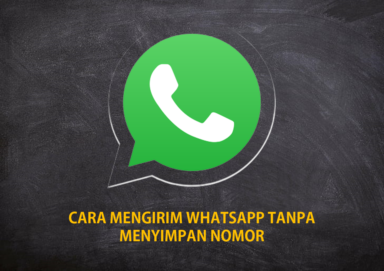 Cara Mengirim WhatsApp Tanpa Menyimpan Nomor