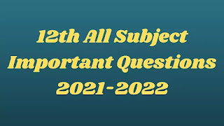 12th All Subject Important Questions 2021-2022