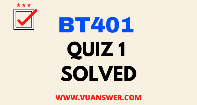BT401 Genetic Resources and Conservation Quiz 1 Solution Answer