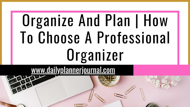 Organize And Plan | How To Choose A Professional Organizer
