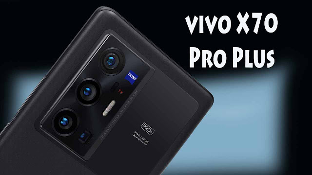 مواصفات و سعر هاتف vivo X70 Pro Plus فيفو تعود بقوة