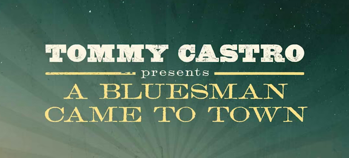 Tommy Castro: "A Bluesman Came To Town"