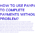  How to Use Paypal to Complete Payments Without a Problem 2022?
