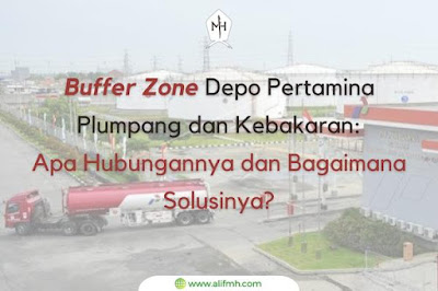 Penjelasan Lengkap Buffer Zone Depo Pertamina Plumpang dan Kebakaran: Apa Hubungannya dan Bagaimana Solusinya?