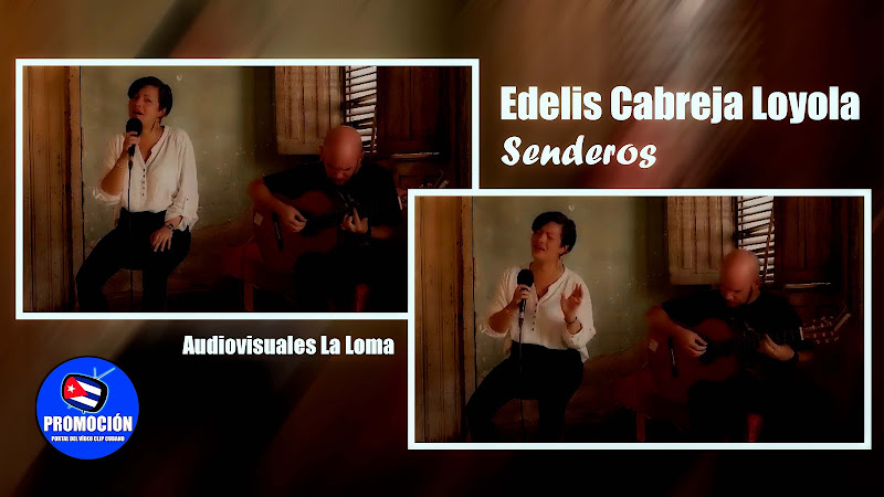 Edelis Cabreja Loyola - ¨Senderos¨ - Videoclip - Dirección: Audiovisuales La Loma. Portal Del Vídeo Clip Cubano. Música cubana. Canción. Cuba.