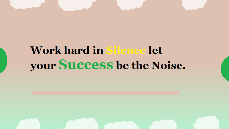 Short thought on hard work silence and success