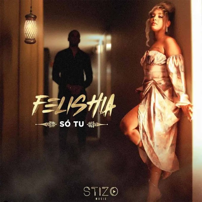 Felishia - Só Tu [Exclusivo 2022] (Download Mp3)