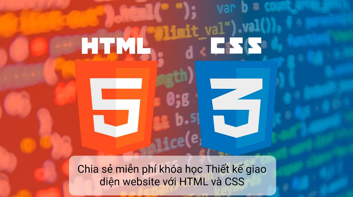 Chia sẻ miễn phí khóa học Thiết kế giao diện website với HTML và CSS 2021