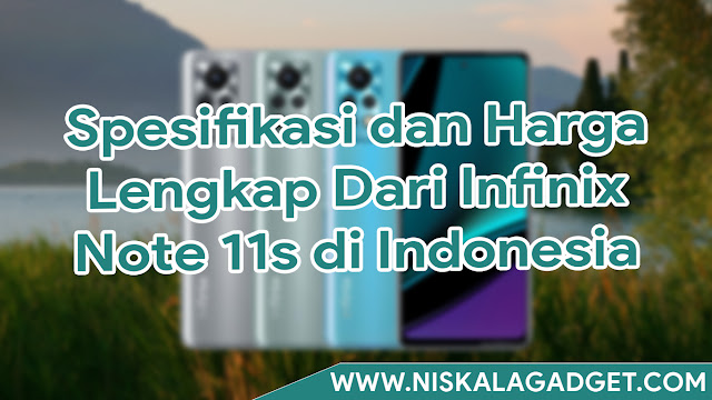 Spesifikasi dan Harga Lengkap Dari Infinix Note 11s di Indonesia