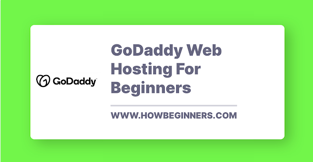 GoDaddy Web Hosting For Beginners