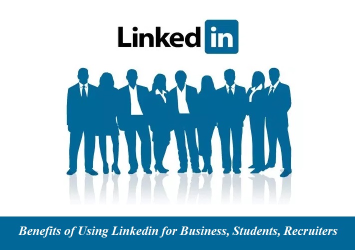 Benefits of Linkedin for Business, Students, Job Seekers, Recruitment 2022