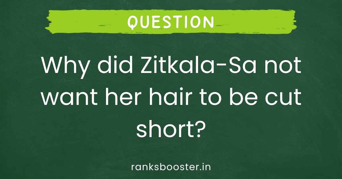 Why did Zitkala-Sa not want her hair to be cut short?