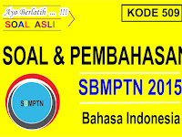 Soal dan Pembahasan Bahasa Indonesia SBMPTN 2015 (Kode 509)