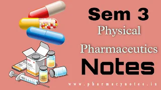 Physical PharmaceuticsI | Download best B pharmacy Sem 3 free notes | download pharmacy notes pdf semester wise