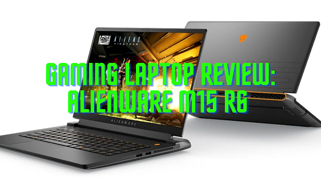 ALIENWARE M15 R6 Gaming Laptop Review | One PC Panda