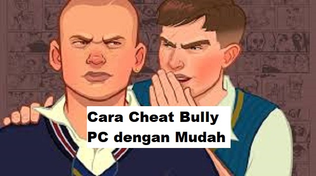 Cara Cheat Bully PC
