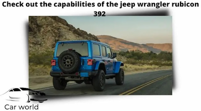 Check out the capabilities of the jeep wrangler rubicon 392 with a 470 horsepower 8-cylinder engine