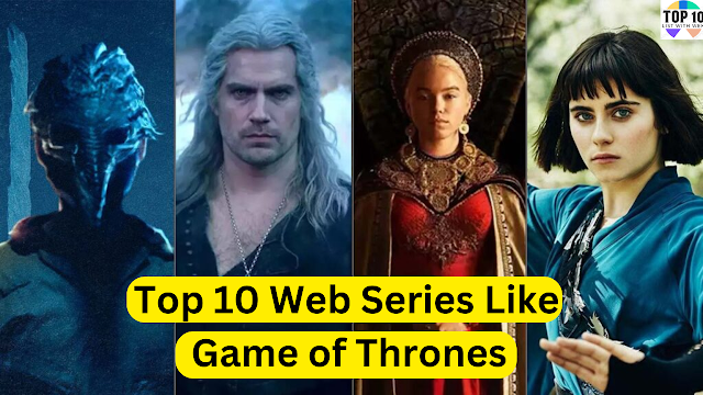 Top 10 Web Series Like Game of Thrones