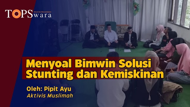 Menyoal Bimwin Solusi Stunting dan Kemiskinan