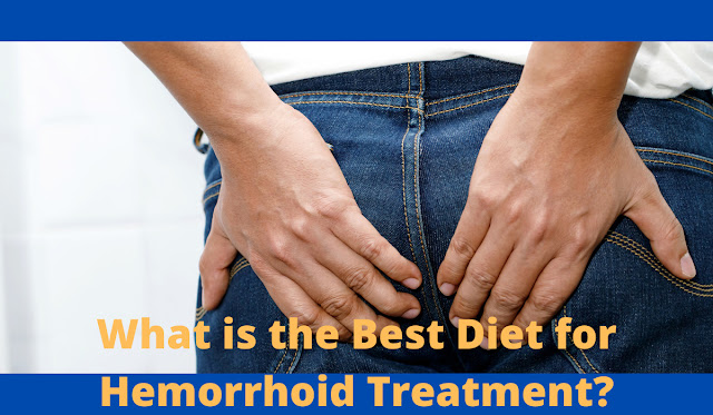 What is the Best Diet for Hemorrhoid Treatment?
