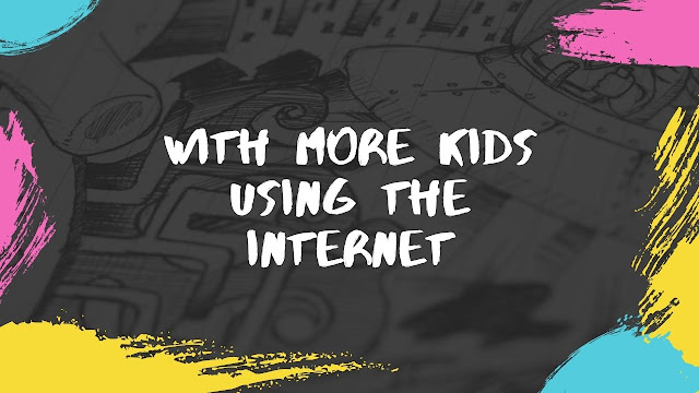 With More Kids Using The Internet