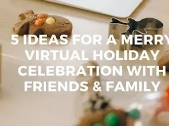 5 Ideas For A Merry Virtual Holiday Celebration With Friends & Family