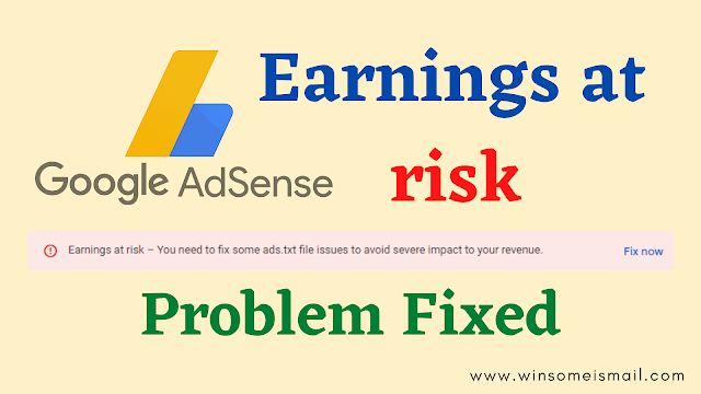 Earnings at risk – You need to fix some ads.txt file issues to avoid severe impact to your revenue | Adsense Earning Error Fix | 