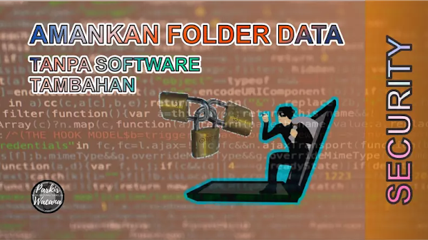 Tips Mengamankan Folder Data Komputer Tanpa Software Tambahan