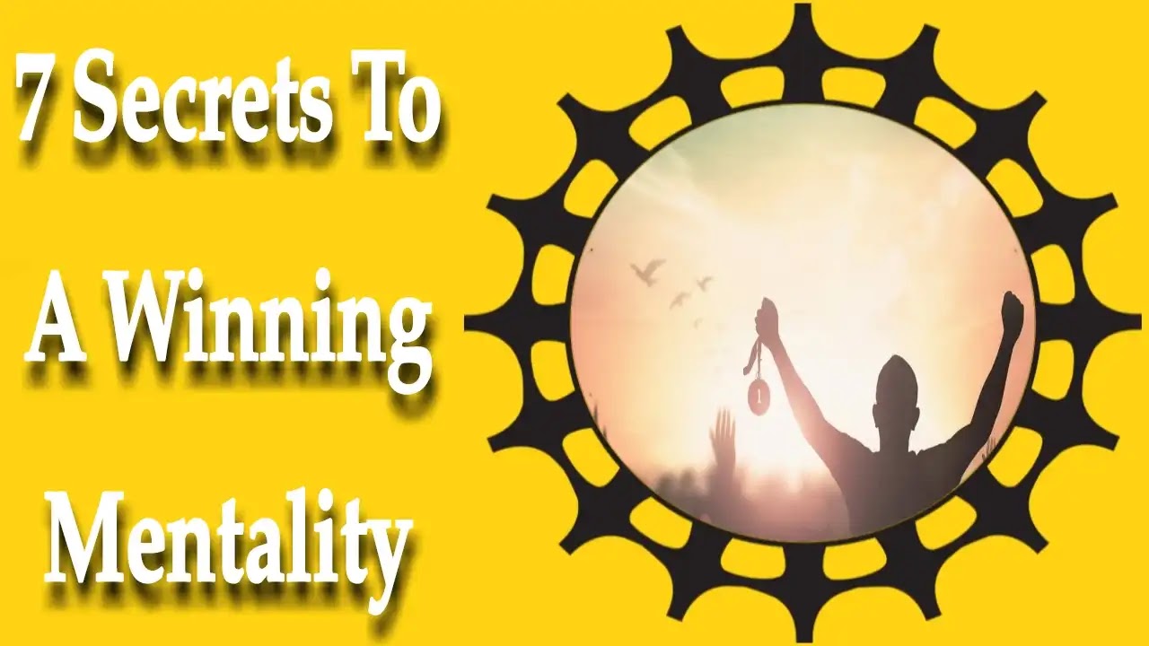 7 Secrets To A Winning Mentality - Secrets to Developing & Maintaining it