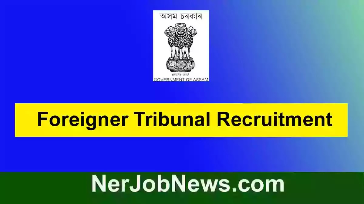 Foreigner Tribunal Recruitment 2022 – Apply Grade III & Grade IV Vacancy