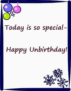 Today is special- happy unbirthday!