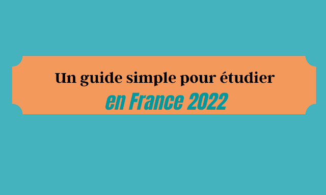 Un guide simple pour étudier en France 2022