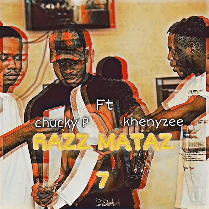 [Music] Chucky P Ft Khenyzee – Razz mataz 7.mp3