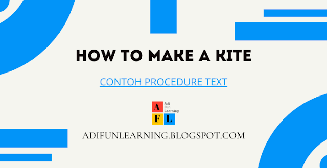 How To Make A Kite - Contoh Procedure Text