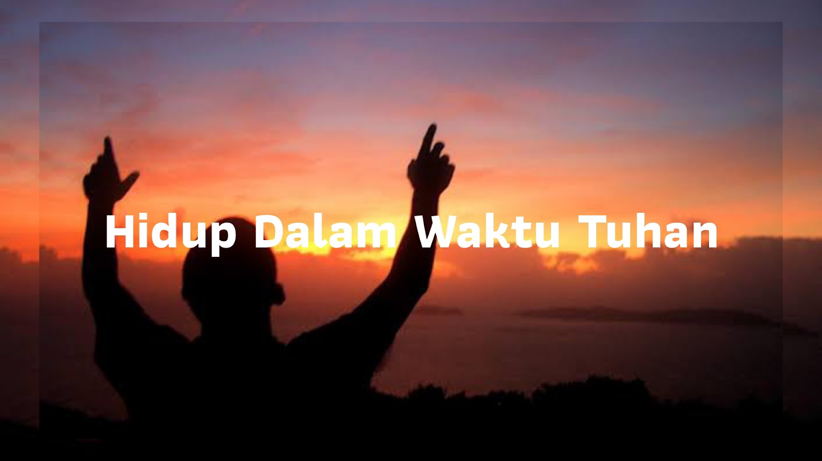 Hidup Dalam Waktu Tuhan