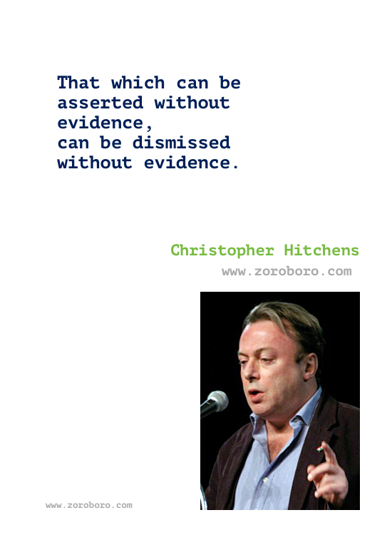 Christopher Hitchens Quotes. Christopher Hitchens Quotes Religion, atheism, Free Speech, love & Life, Christopher Hitchens Books Quotes / God Is Not Great: How Religion Poisons Everything / Hitch 22: A Memoir / Mortality. Christopher Hitchens Quotes