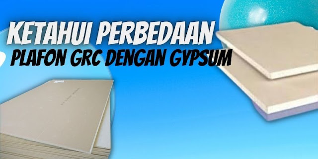 Perbedaan Plafon GRC dengan Gypsum