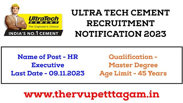 Ultra Tech Cement Limited நிறுவனத்தில் HR Executive வேலைவாய்ப்பு / ULTRA TECH CEMENT RECRUITMENT 2023