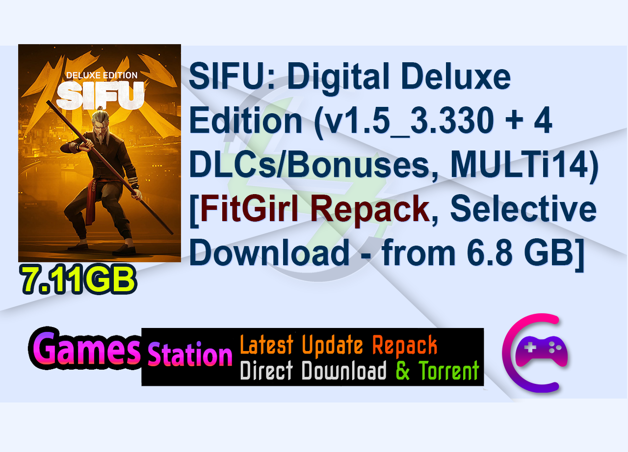 SIFU: Digital Deluxe Edition (v1.5_3.330 + 4 DLCs/Bonuses, MULTi14) [FitGirl Repack, Selective Download – from 6.8 GB]