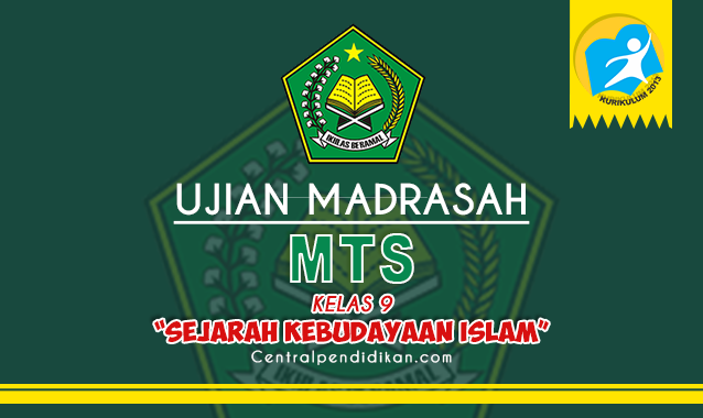 Contoh Soal Ujian Madrasah (UM) SKI MTS Kelas 9 Tahun 2023 ONLINE