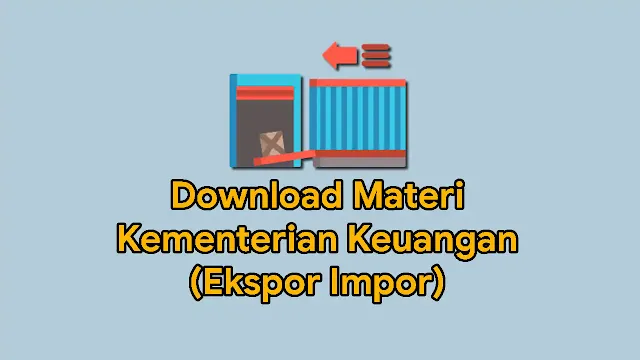 Download Materi Kementerian Keuangan (Ekspor Impor)